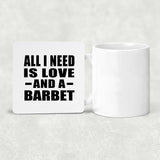 All I Need Is Love And A Barbet - Drink Coaster