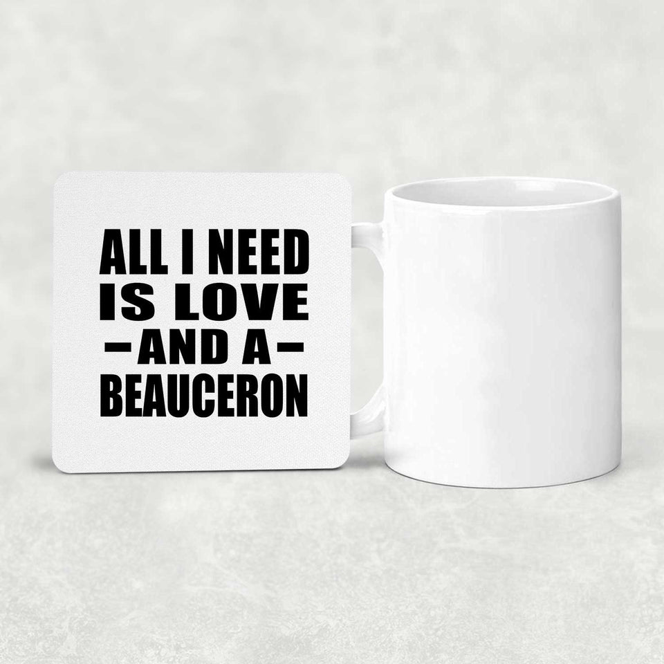 All I Need Is Love And A Beauceron - Drink Coaster