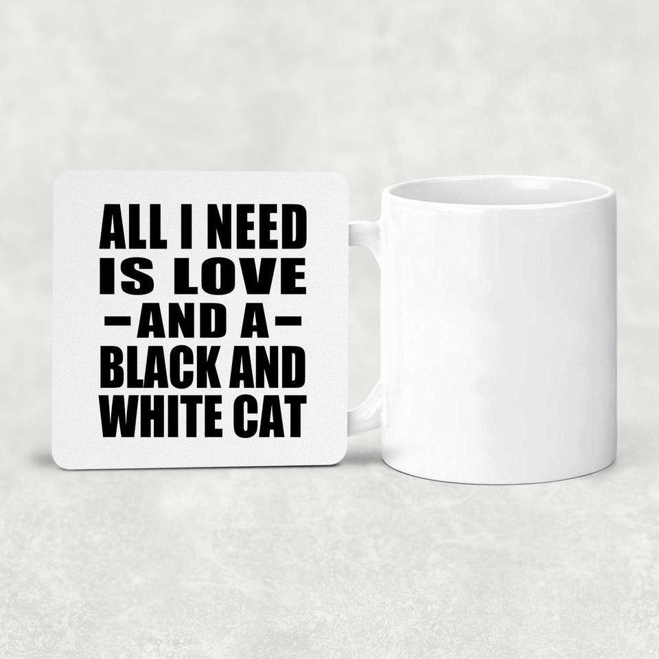 All I Need Is Love And A Black And White Cat - Drink Coaster