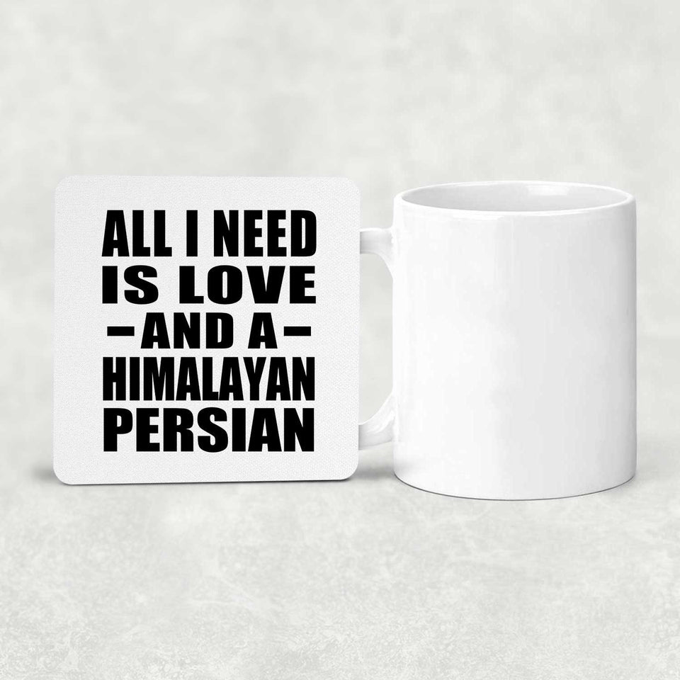 All I Need Is Love And A Himalayan Persian - Drink Coaster