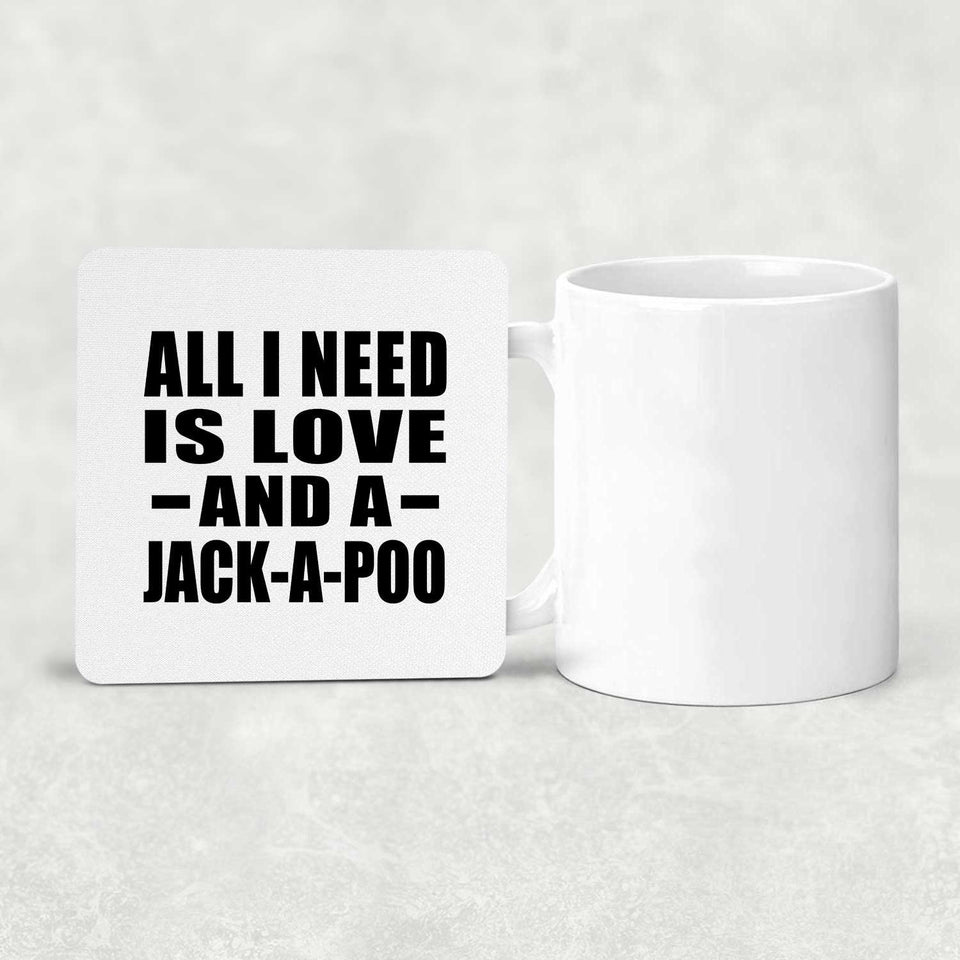 All I Need Is Love And A Jack-A-Poo - Drink Coaster