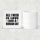 All I Need Is Love And A Korean Cat - Drink Coaster