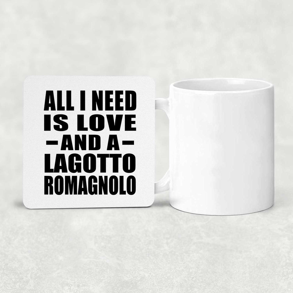 All I Need Is Love And A Lagotto Romagnolo - Drink Coaster