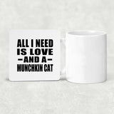 All I Need Is Love And A Munchkin Cat - Drink Coaster