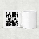 All I Need Is Love And A Norwegian Elkhound - Drink Coaster