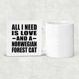 All I Need Is Love And A Norwegian Forest Cat - Drink Coaster