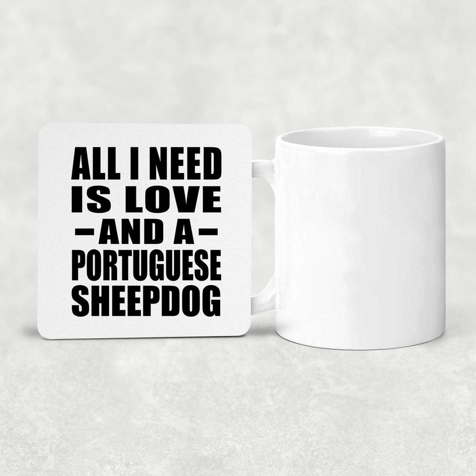 All I Need Is Love And A Portuguese Sheepdog - Drink Coaster