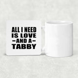 All I Need Is Love And A Tabby - Drink Coaster