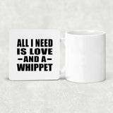 All I Need Is Love And A Whippet - Drink Coaster
