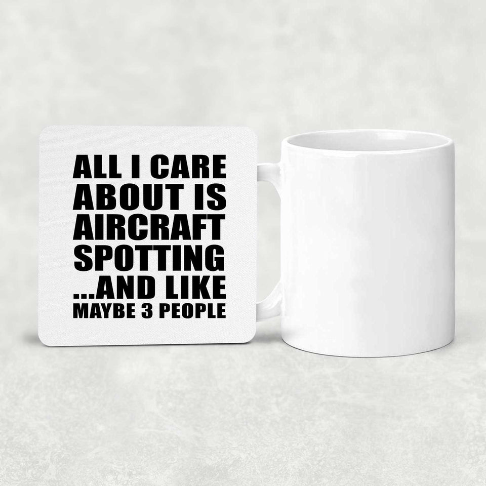All I Care About Is Aircraft Spotting - Drink Coaster