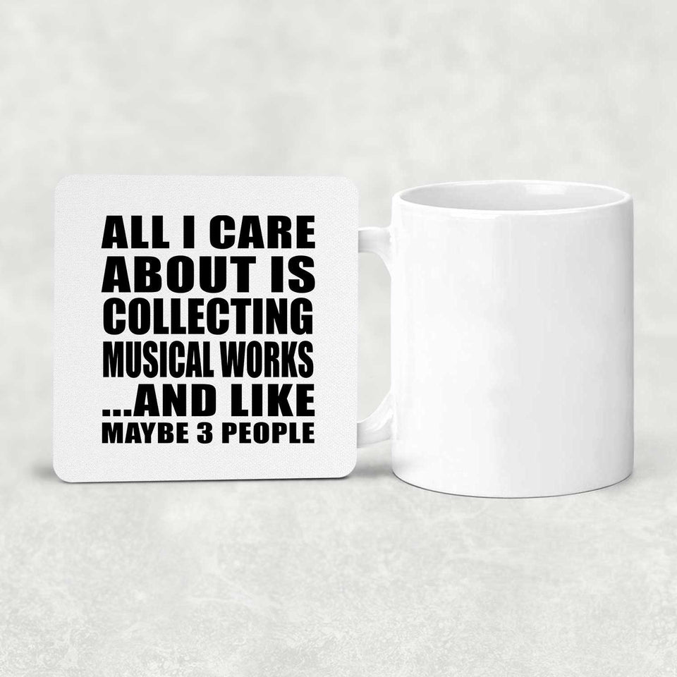 All I Care About Is Collecting Musical Works - Drink Coaster