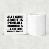 All I Care About Is Pinball Machines - Drink Coaster