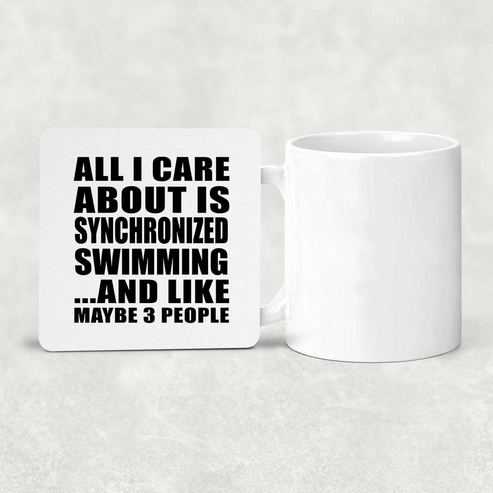 All I Care About Is Synchronized Swimming - Drink Coaster