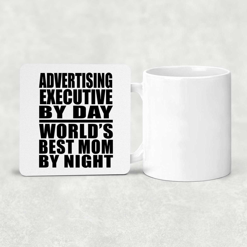 Advertising Executive By Day World's Best Mom By Night - Drink Coaster