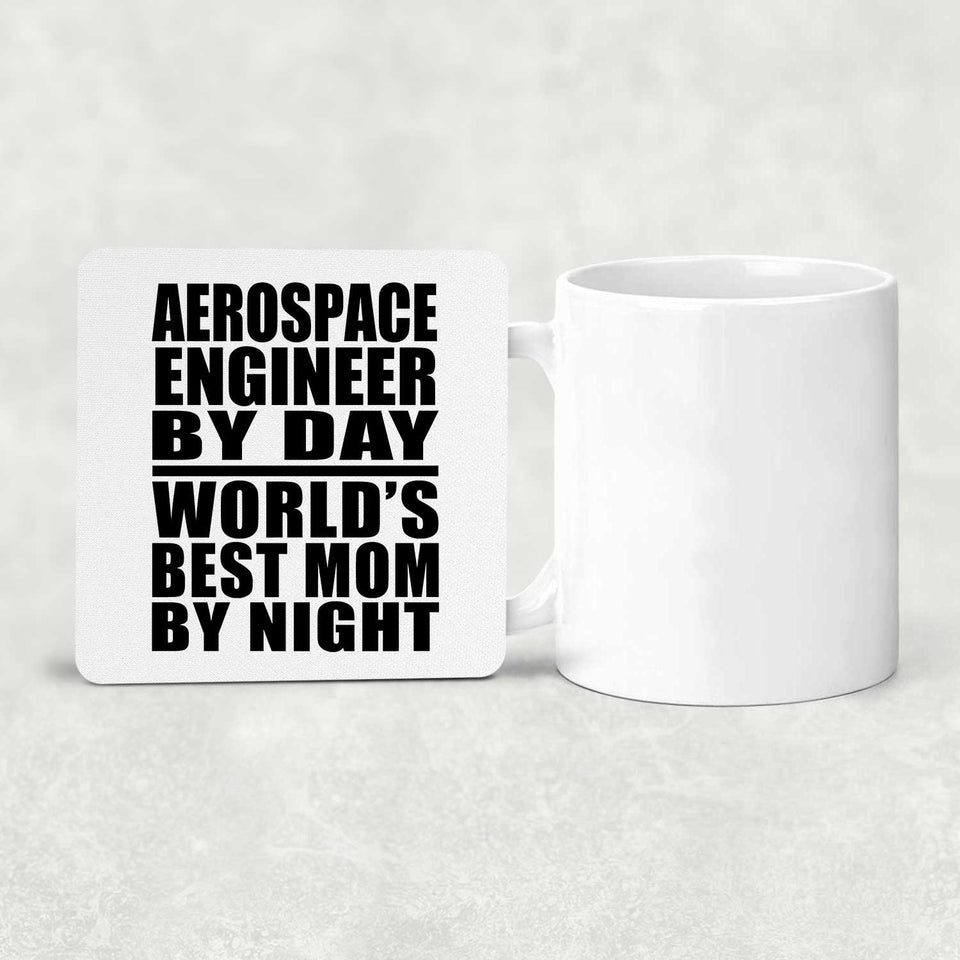 Aerospace Engineer By Day World's Best Mom By Night - Drink Coaster