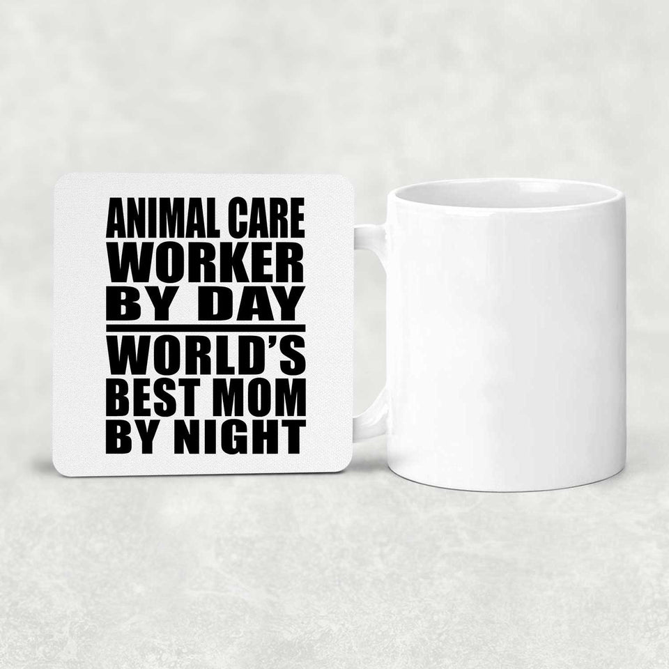 Animal Care Worker By Day World's Best Mom By Night - Drink Coaster
