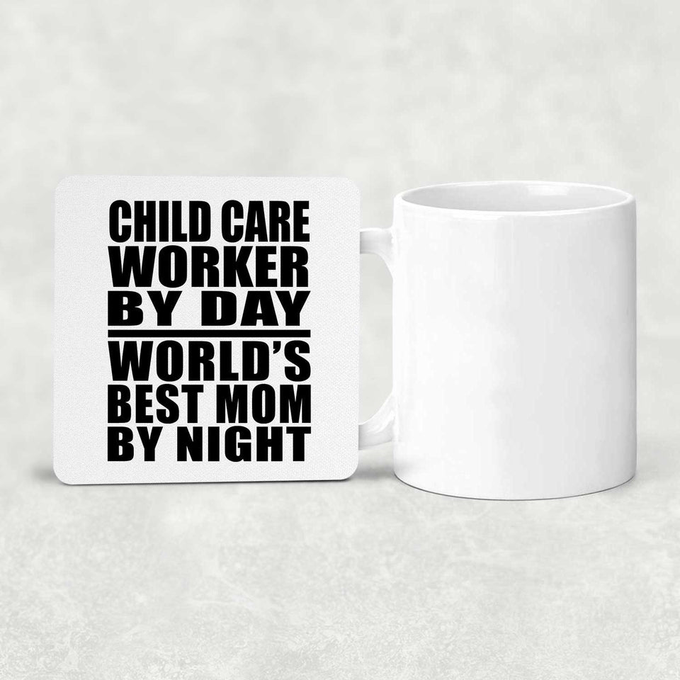 Child Care Worker By Day World's Best Mom By Night - Drink Coaster