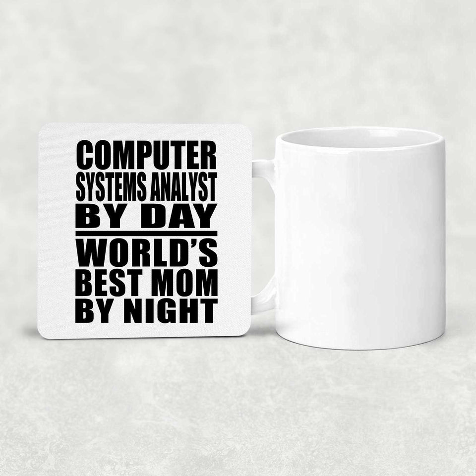 Computer Systems Analyst By Day World's Best Mom By Night - Drink Coaster