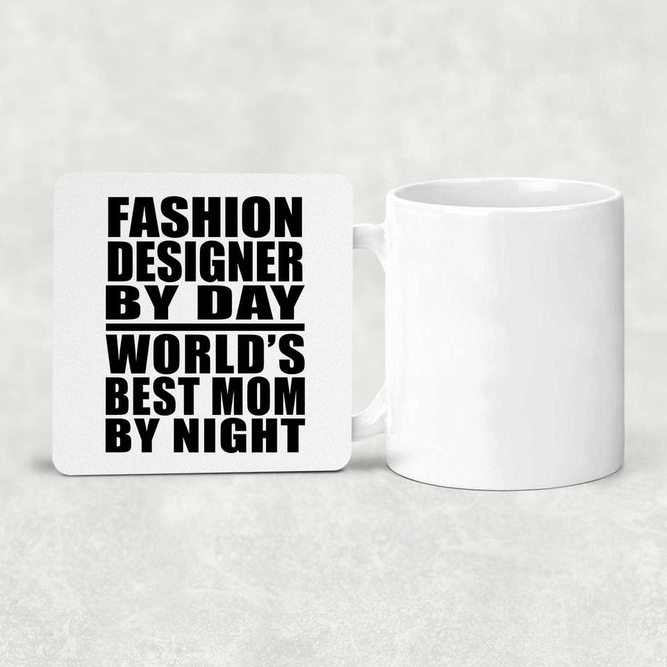 Fashion Designer By Day World's Best Mom By Night - Drink Coaster