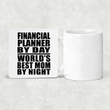 Financial Planner By Day World's Best Mom By Night - Drink Coaster