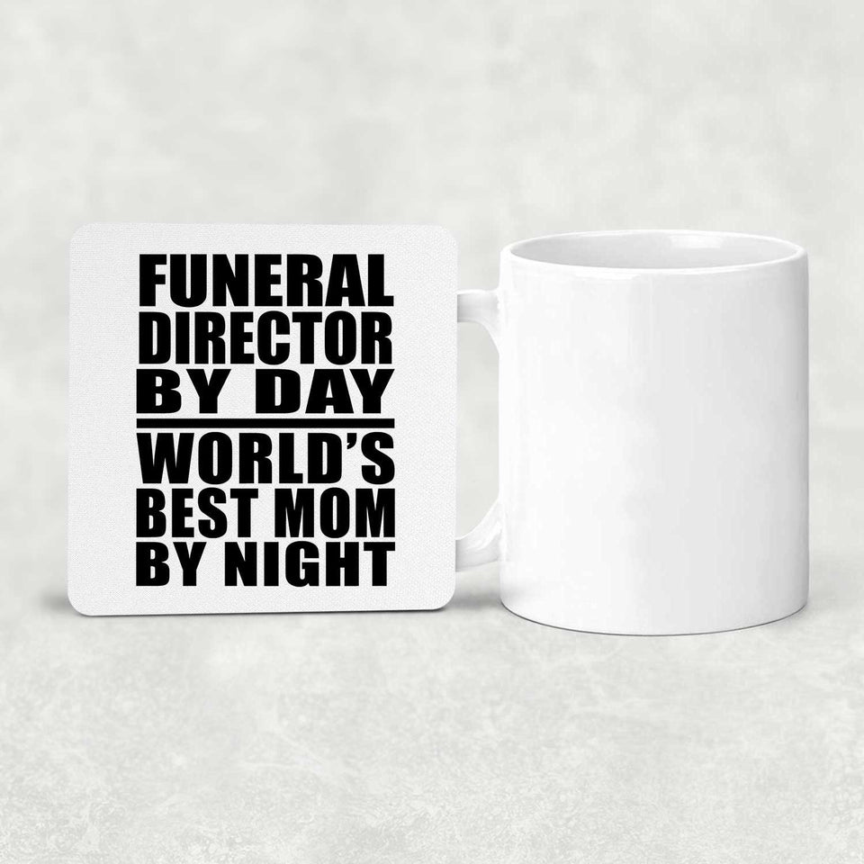Funeral Director By Day World's Best Mom By Night - Drink Coaster