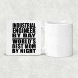 Industrial Engineer By Day World's Best Mom By Night - Drink Coaster