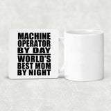 Machine Operator By Day World's Best Mom By Night - Drink Coaster