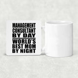 Management Consultant By Day World's Best Mom By Night - Drink Coaster