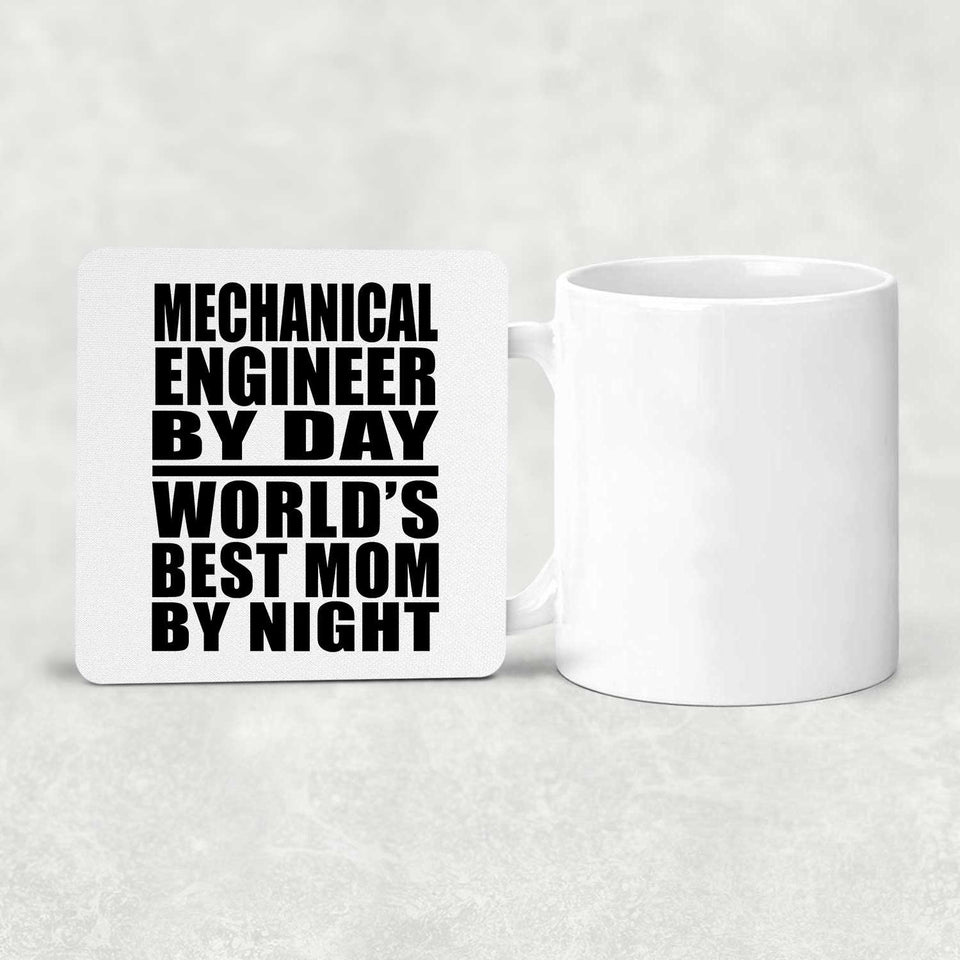 Mechanical Engineer By Day World's Best Mom By Night - Drink Coaster