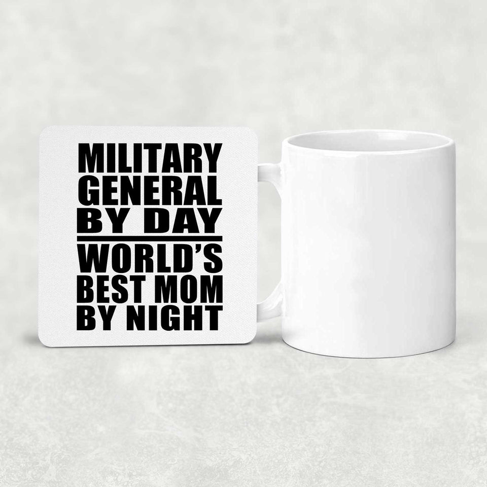 Military General By Day World's Best Mom By Night - Drink Coaster