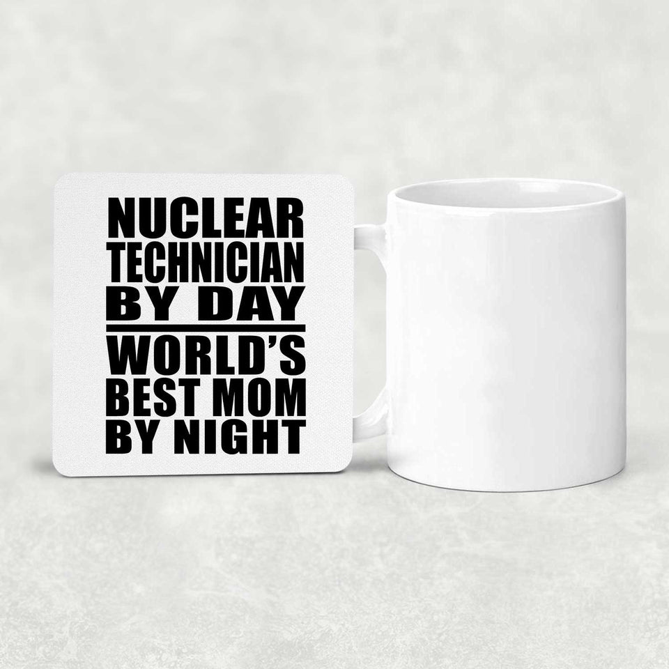 Nuclear Technician By Day World's Best Mom By Night - Drink Coaster