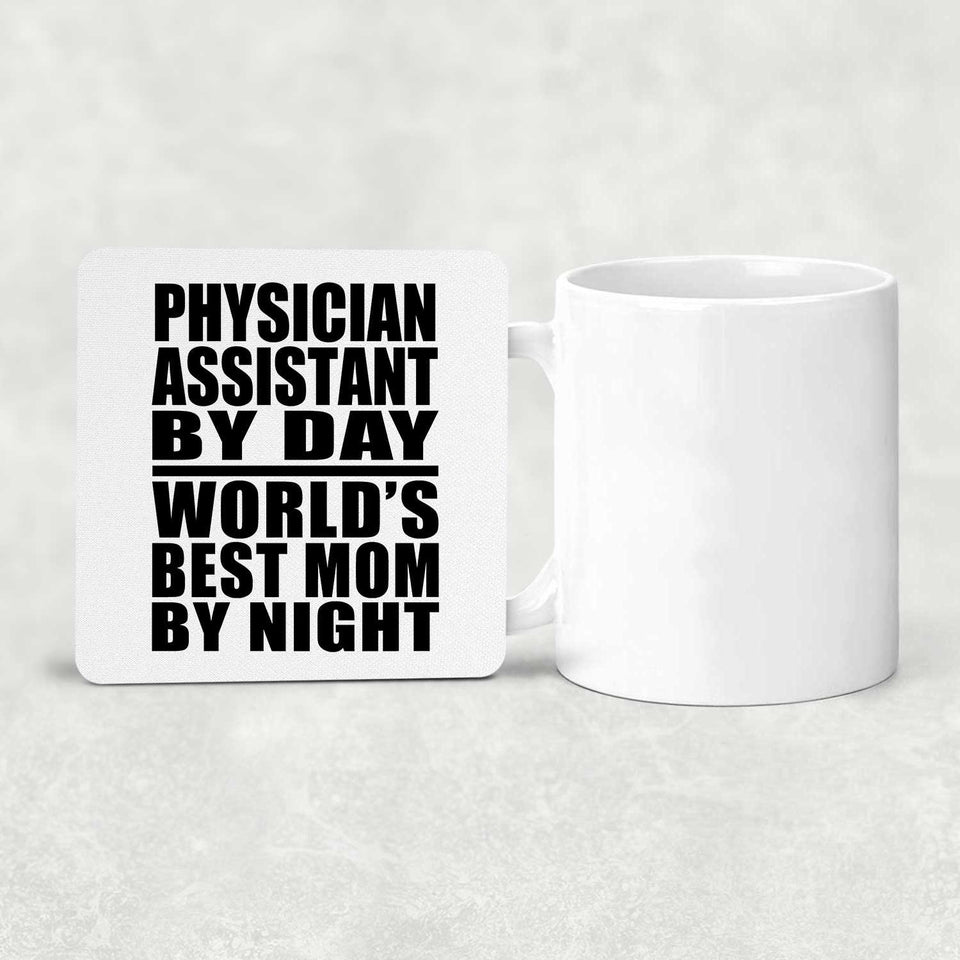 Physician Assistant By Day World's Best Mom By Night - Drink Coaster