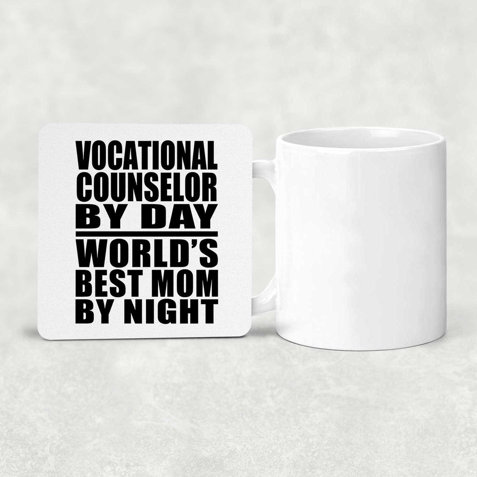 Vocational Counselor By Day World's Best Mom By Night - Drink Coaster