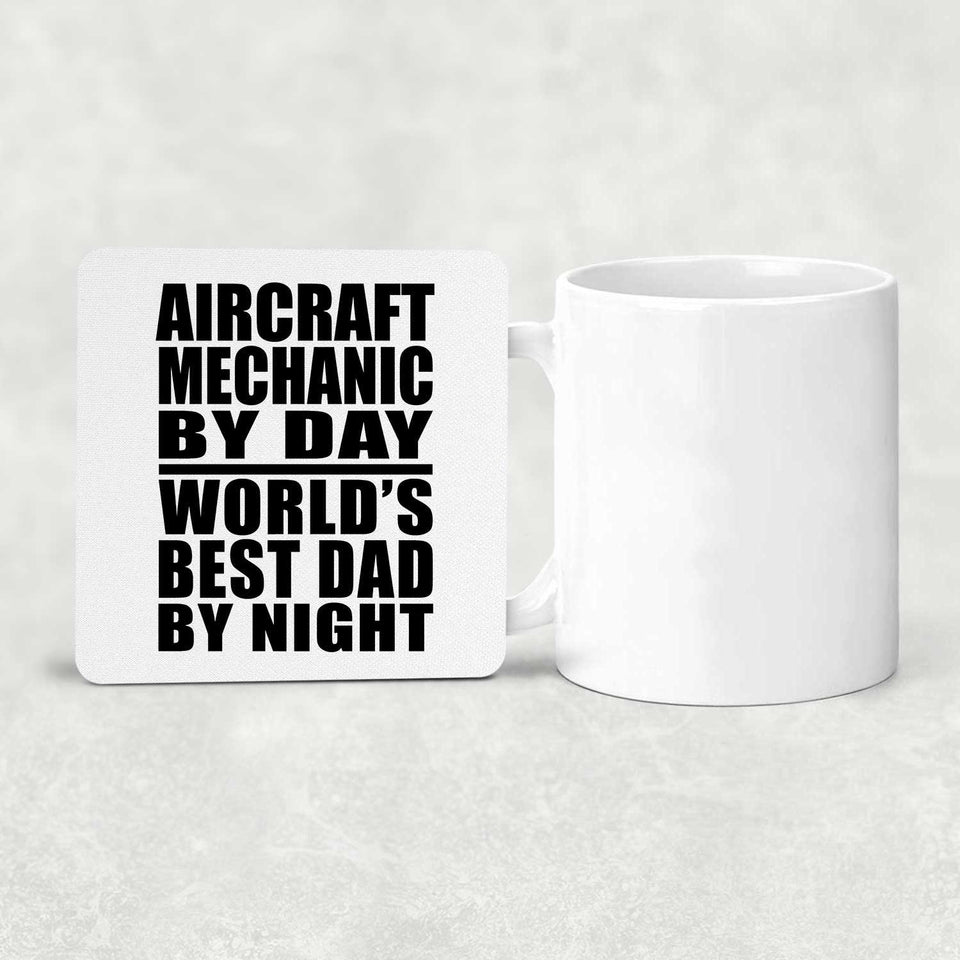 Aircraft Mechanic By Day World's Best Dad By Night - Drink Coaster