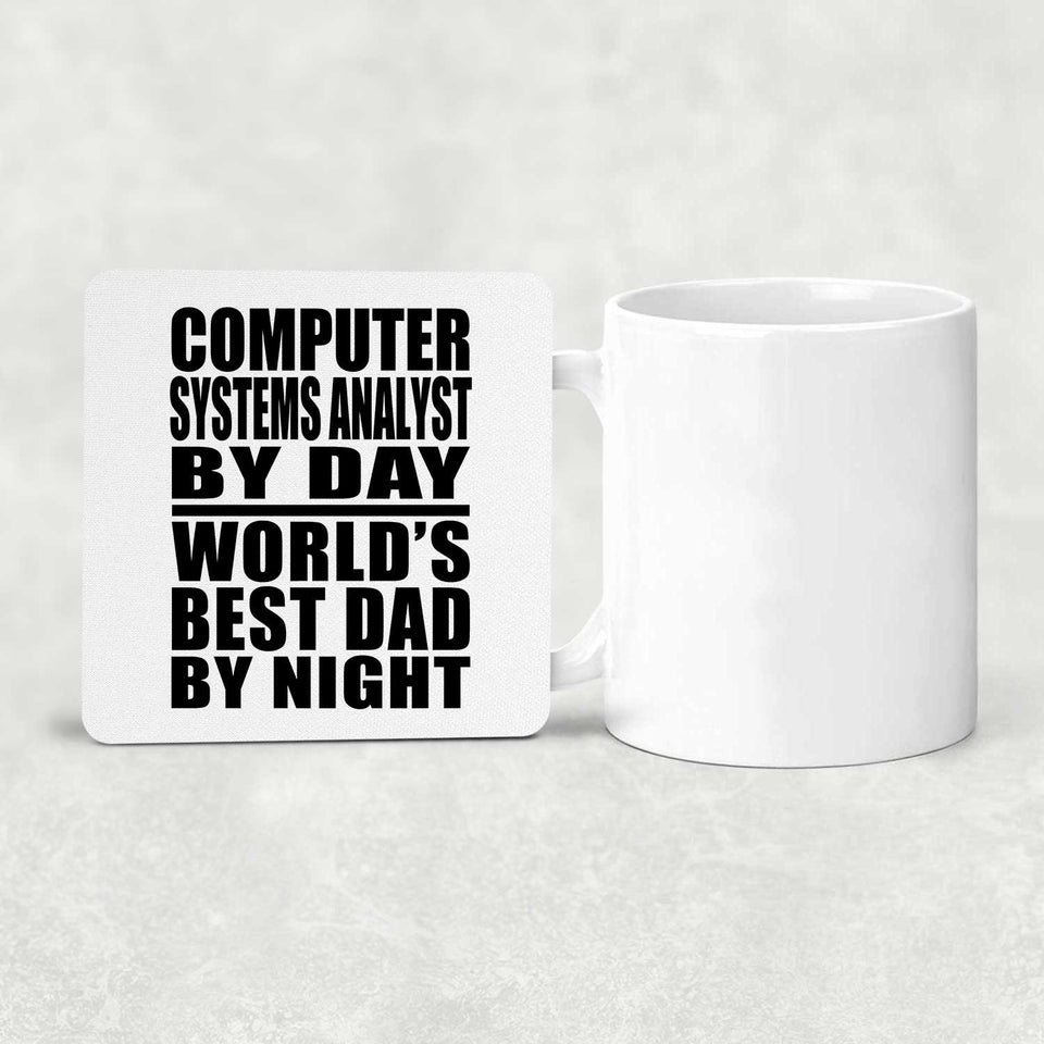 Computer Systems Analyst By Day World's Best Dad By Night - Drink Coaster