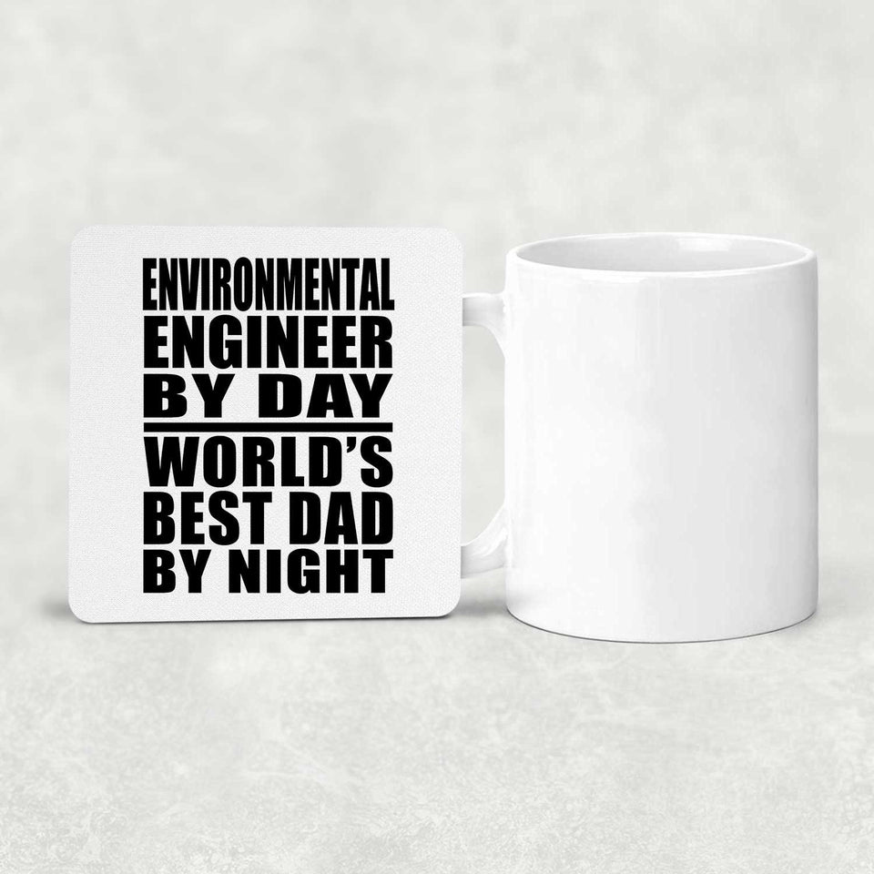 Environmental Engineer By Day World's Best Dad By Night - Drink Coaster