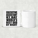 Executive Assistant By Day World's Best Dad By Night - Drink Coaster
