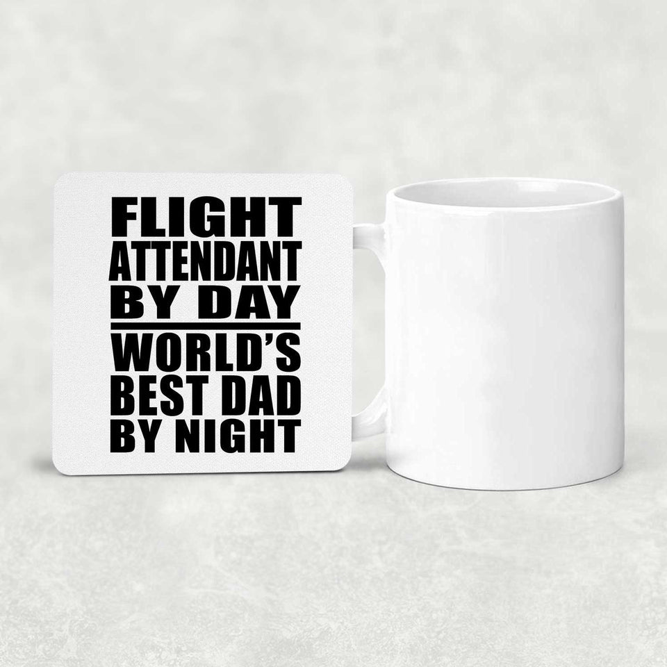 Flight Attendant By Day World's Best Dad By Night - Drink Coaster
