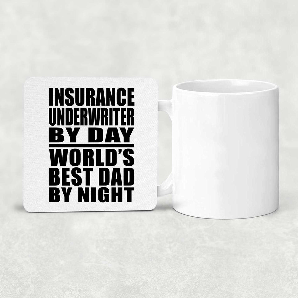 Insurance Underwriter By Day World's Best Dad By Night - Drink Coaster
