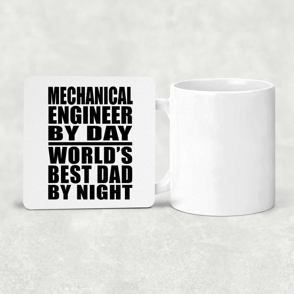 Mechanical Engineer By Day World's Best Dad By Night - Drink Coaster