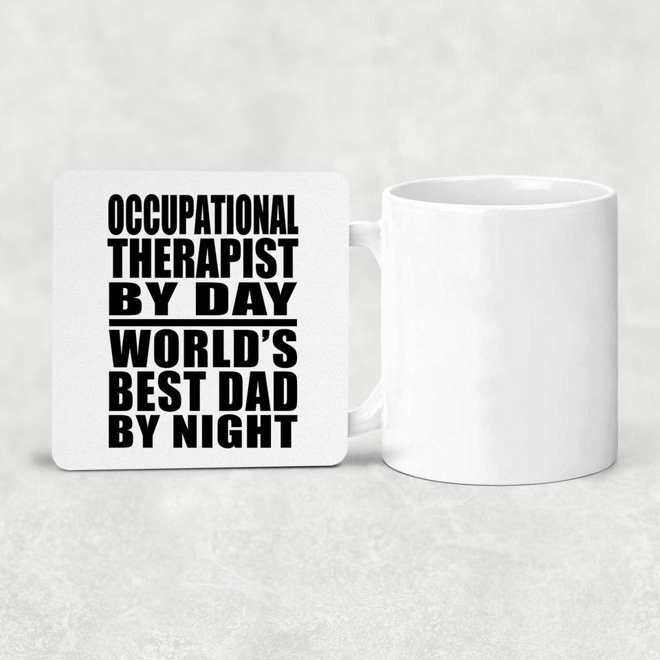 Occupational Therapist By Day World's Best Dad By Night - Drink Coaster