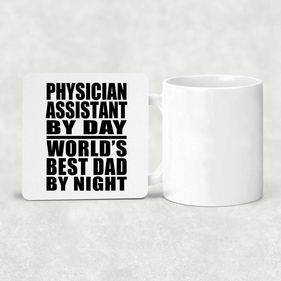 Physician Assistant By Day World's Best Dad By Night - Drink Coaster