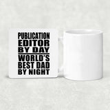 Publication Editor By Day World's Best Dad By Night - Drink Coaster