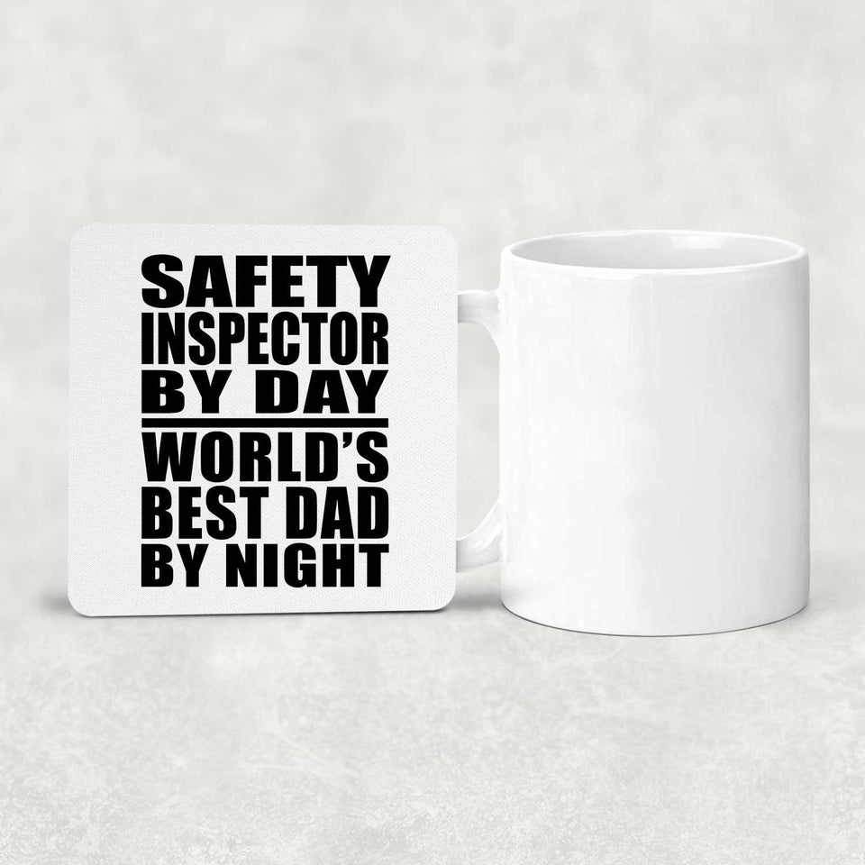 Safety Inspector By Day World's Best Dad By Night - Drink Coaster