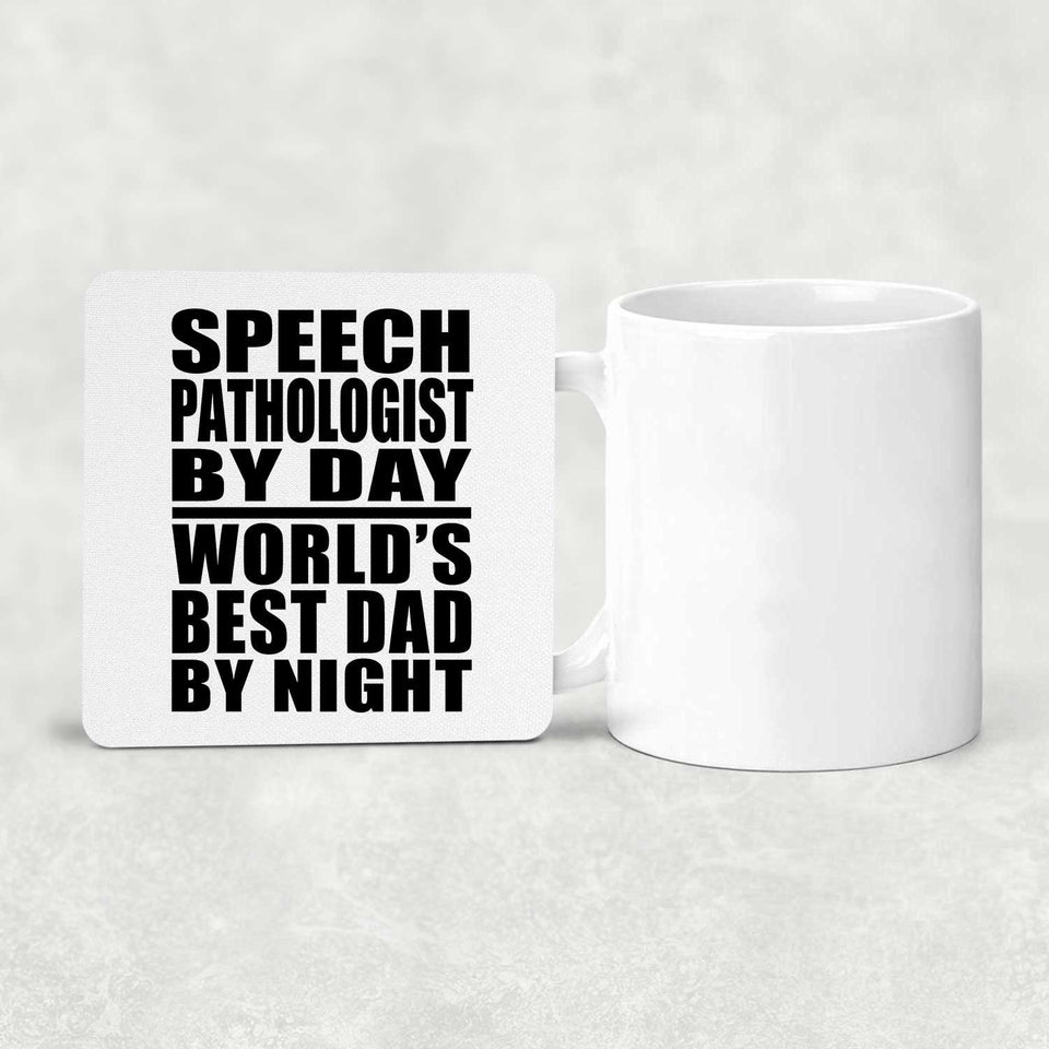 Speech Pathologist By Day World's Best Dad By Night - Drink Coaster