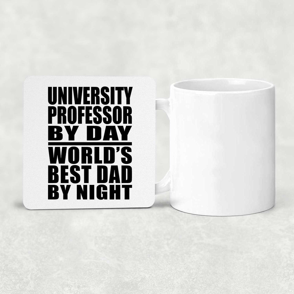 University Professor By Day World's Best Dad By Night - Drink Coaster