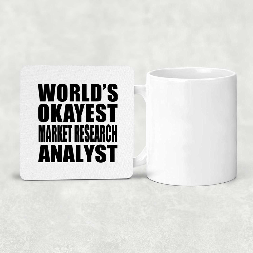 World's Okayest Market Research Analyst - Drink Coaster