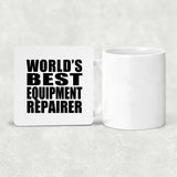 World's Best Equipment Repairer - Drink Coaster