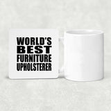 World's Best Furniture Upholsterer - Drink Coaster