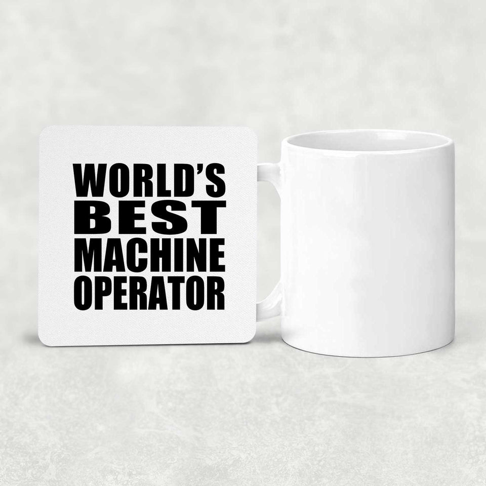 World's Best Machine Operator - Drink Coaster